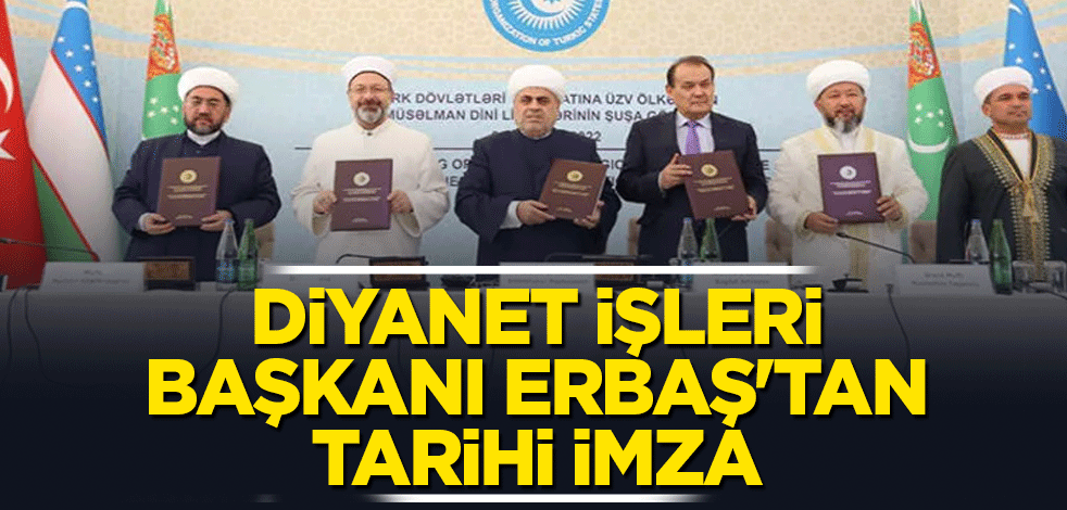 Diyanet İşleri Başkanı Erbaş'tan kritik imza