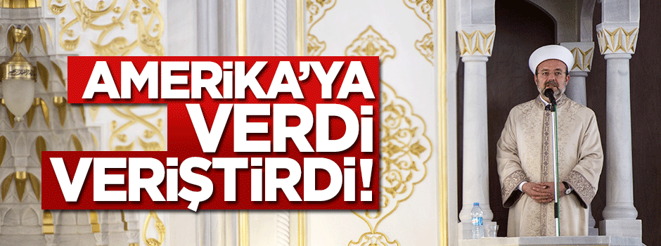 Diyanet İşleri Başkanı Görmez'den ABD'ye sert eleştiri