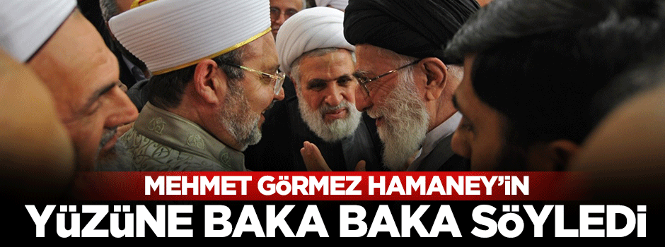 Diyanet İşleri Başkanı Mehmet Görmez Hamaney'in yüzüne söyledi!