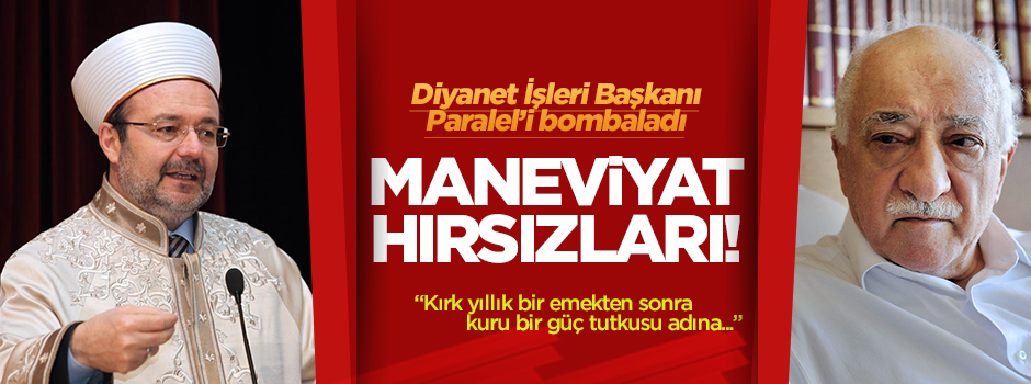 Diyanet İşleri Başkanı Paralel'i bombaladı: Maneviyat hırsızları!