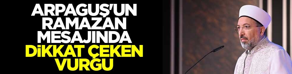 Diyanet İşleri Başkanı Safi Arpaguş'tan ramazan mesajı
