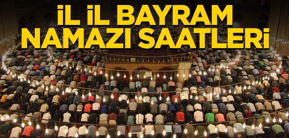 Diyanet İşleri Başkanlığı duyurdu! İşte il il Kurban Bayram namazı saatleri