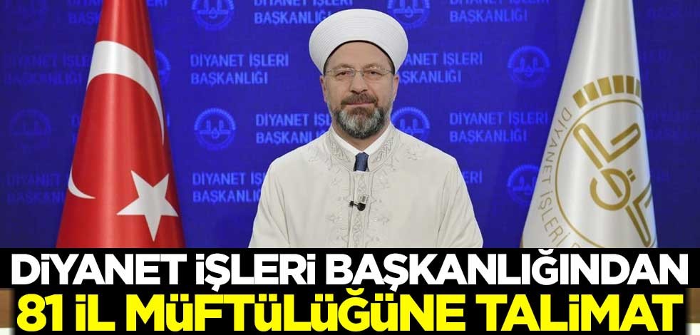 Diyanet İşleri Başkanlığından 81 il müftülüğüne talimat