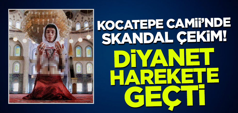 Diyanet, Kocatepe Camii'ndeki skandal çekimin ardından harekete geçti