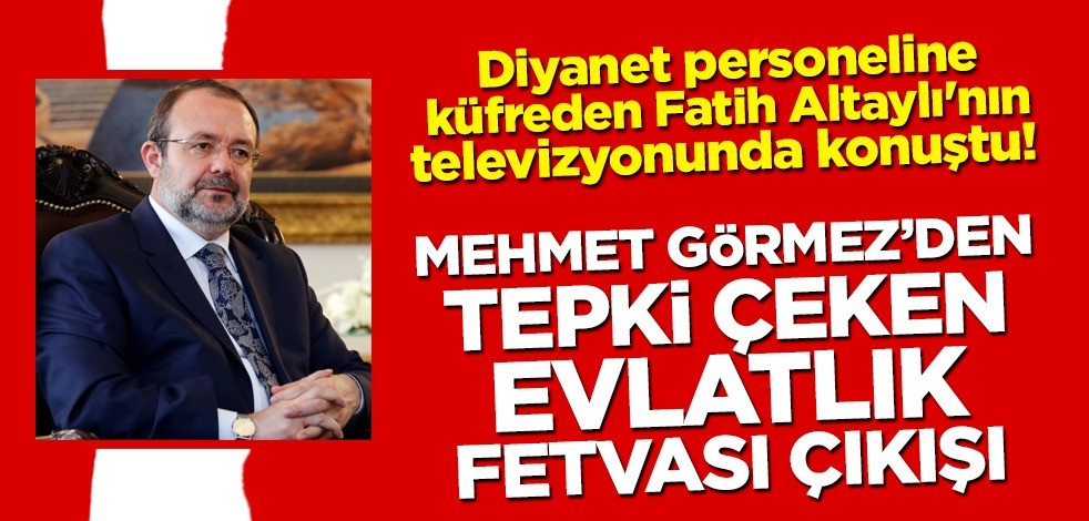 Diyanet personeline küfreden Fatih Altaylı'nın televizyonunda konuştu! Mehmet Görmez'den tepki çeken evlatlık fetvası çıkışı