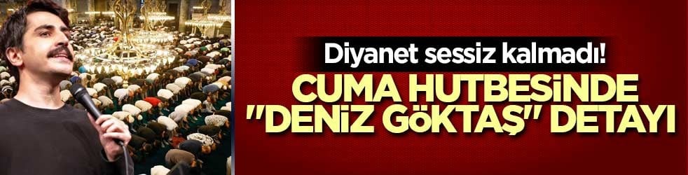 Diyanet sessiz kalmadı! Cuma hutbesinde "Deniz Göktaş" detayı