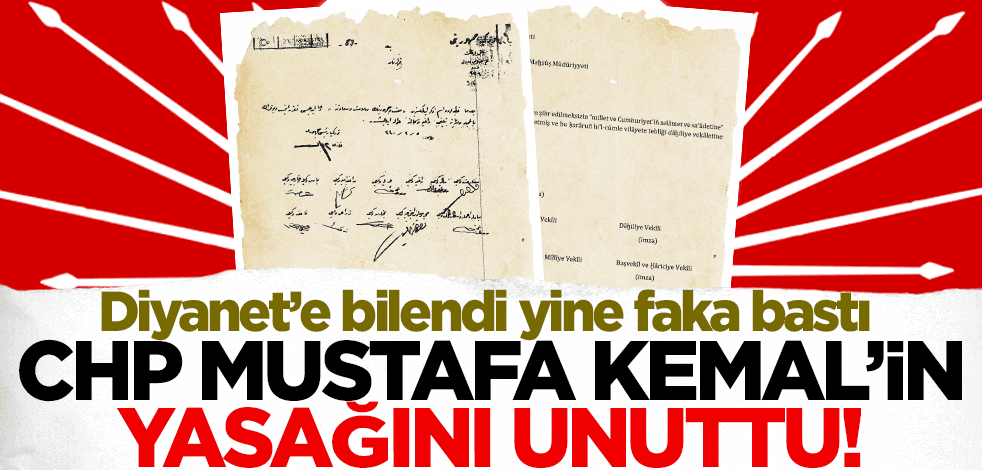 Diyanet'e bilendi yine faka bastı! CHP, Mustafa Kemal'in yasağını unuttu
