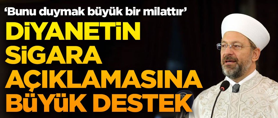 Diyanetin sigara açıklamasına büyük destek! "Bunu duymak büyük bir milattır"