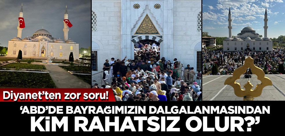 Diyanet'ten ABD merkezini hedef alanlara zor soru! 'Bundan kim rahatsız?'