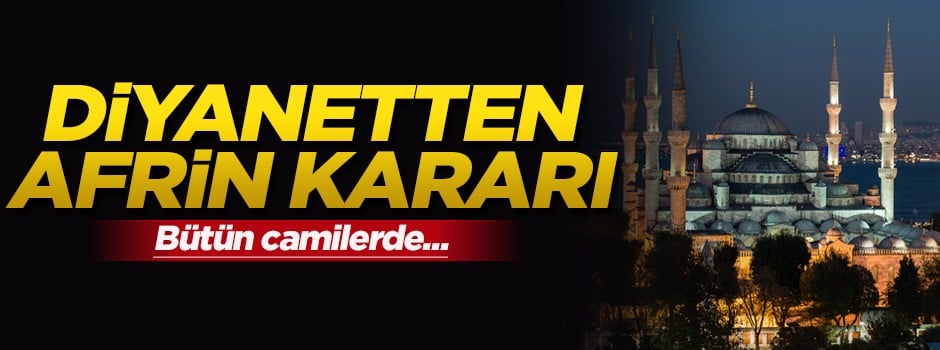 Diyanet'ten 'Afrin' kararı! Bütün camilerde...