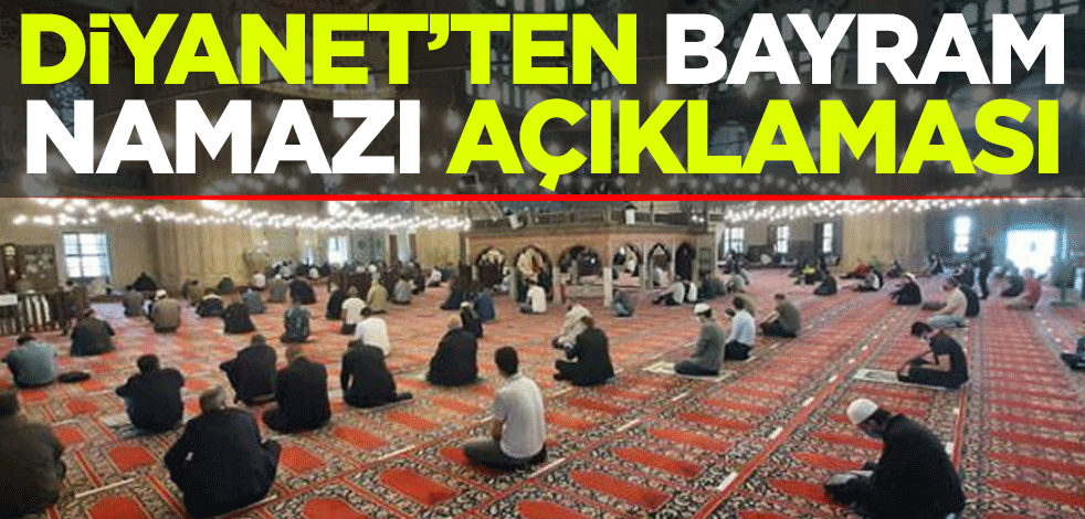 Diyanet'ten bayram namazı açıklaması