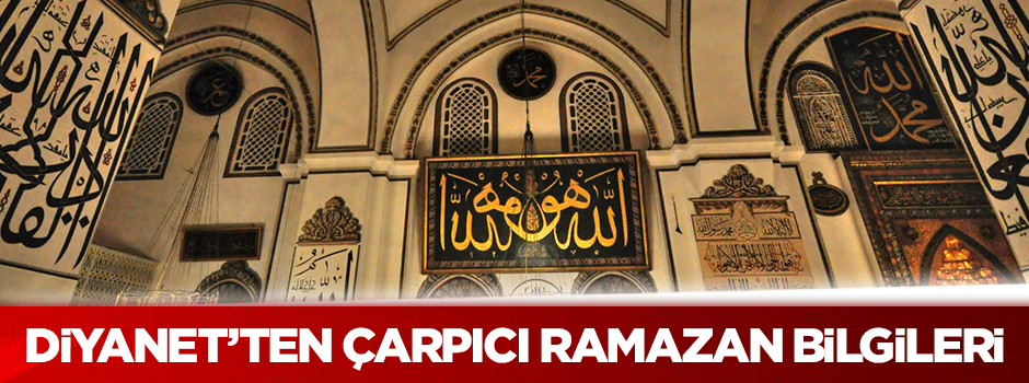 Diyanet'ten çarpıcı Ramazan bilgileri