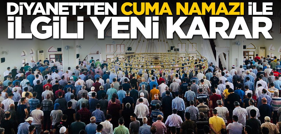Diyanet'ten Cuma Namazı ile ilgili yeni karar