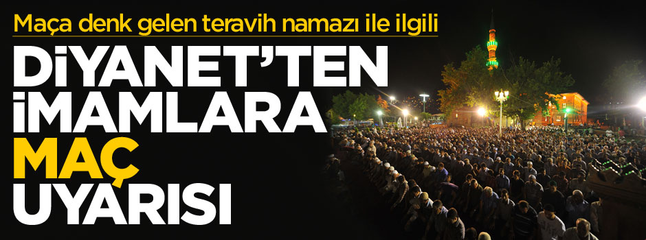 Diyanet'ten EURO 2016'da teravih uyarısı