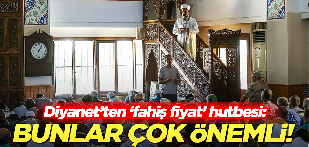 Diyanet’ten ‘fahiş fiyat ve haram bilinci’ hutbesi!