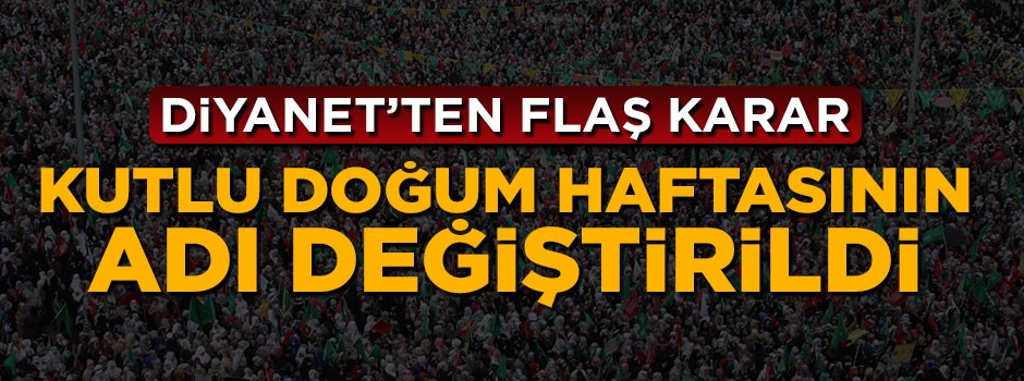Diyanet'ten flaş karar, Kutlu Doğum haftasının adı değiştirildi