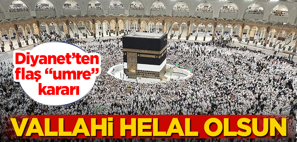 Diyanet'ten flaş "umre" kararı! Vallahi helal olsun