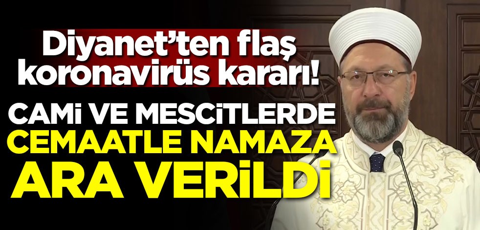 Diyanet'ten koronavirüs kararı! Cami ve mescitlerde cemaatle namaza ara verildi