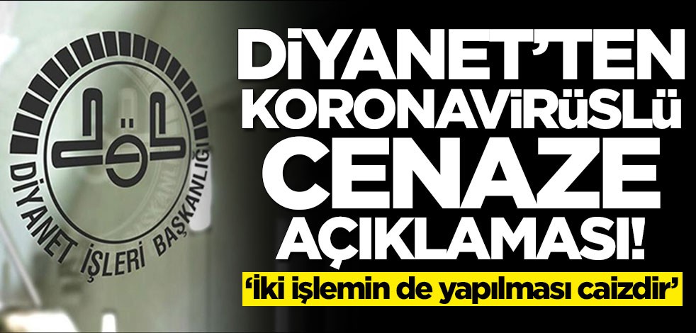 Diyanet'ten koronavirüslü cenaze açıklaması: İki işlemin de yapılması caizdir