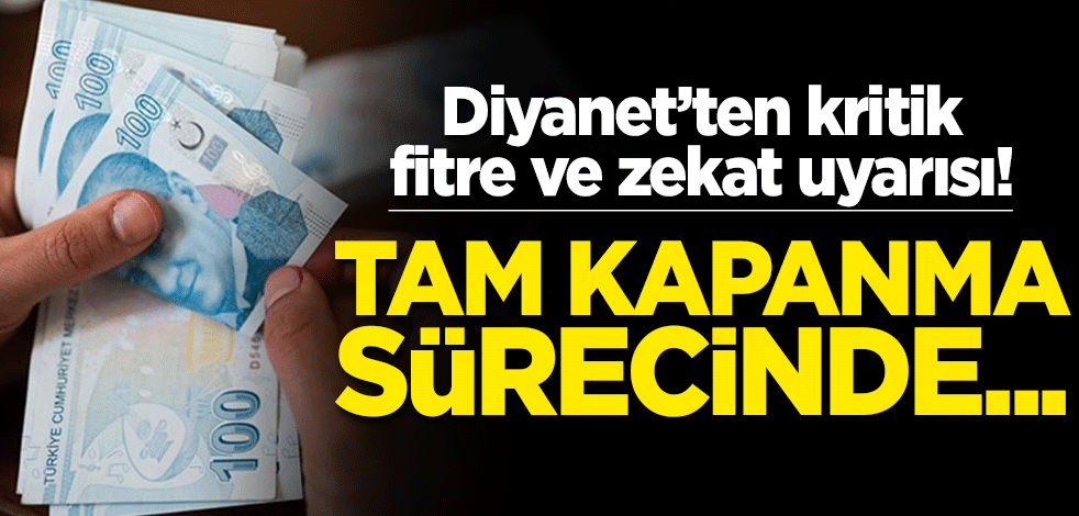 Diyanet'ten kritik fitre ve zekat uyarısı! Tam kapanma sürecinde...