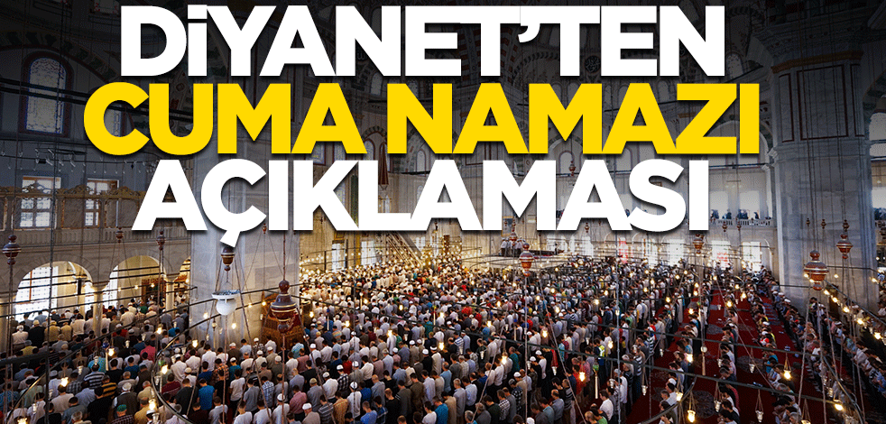 Diyanet'ten son dakika Cuma Namazı açıklaması