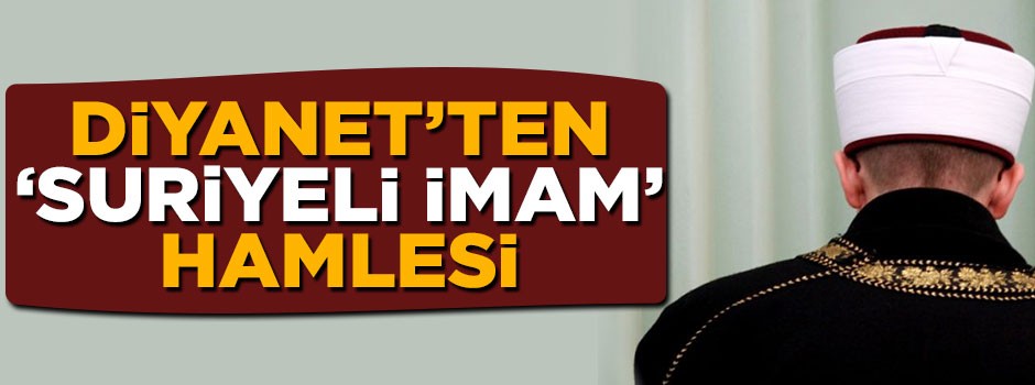 Diyanet'ten 'Suriyeli imam' hamlesi