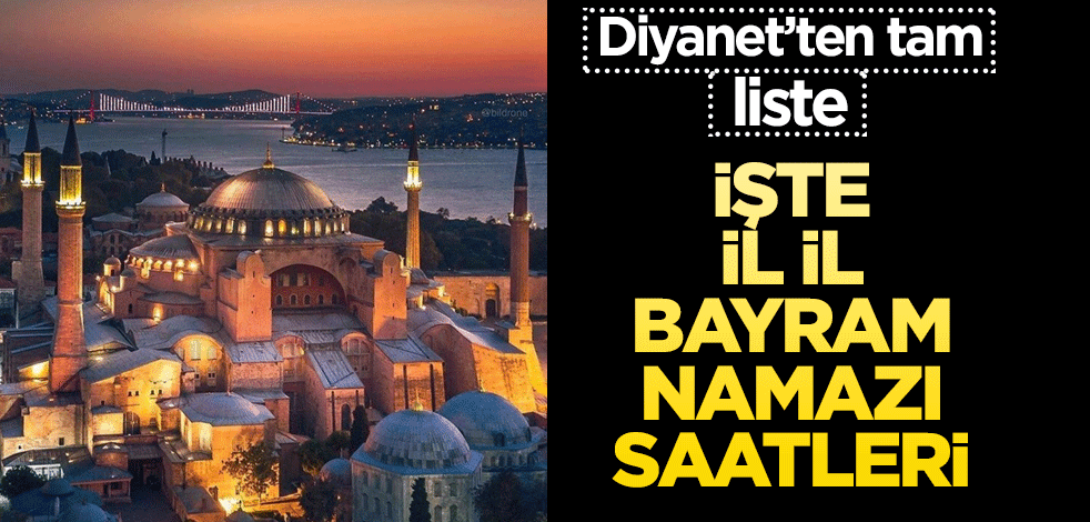 Diyanet’ten tam liste! İşte il il bayram namazı saatleri…