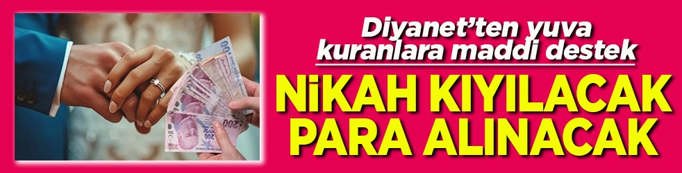 Diyanet’ten yuva kuranlara maddi destek Nikah kıyılacak para alınacak