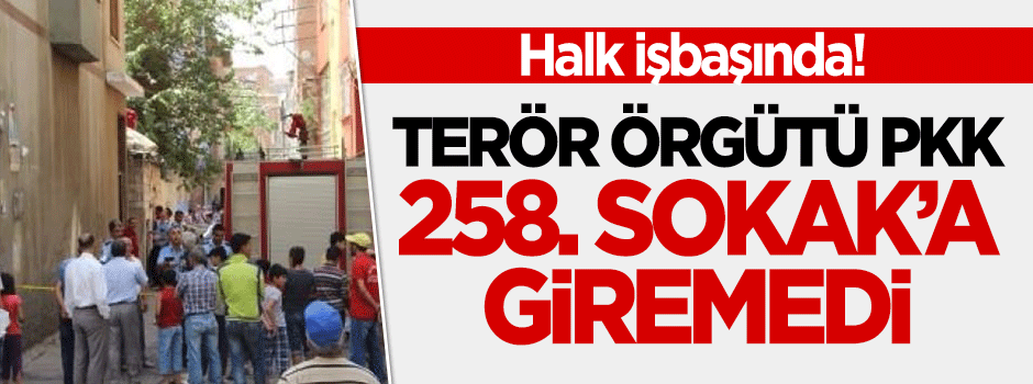 Diyarbakır 258. Sokak'ta halk iş başında! PKK giremedi