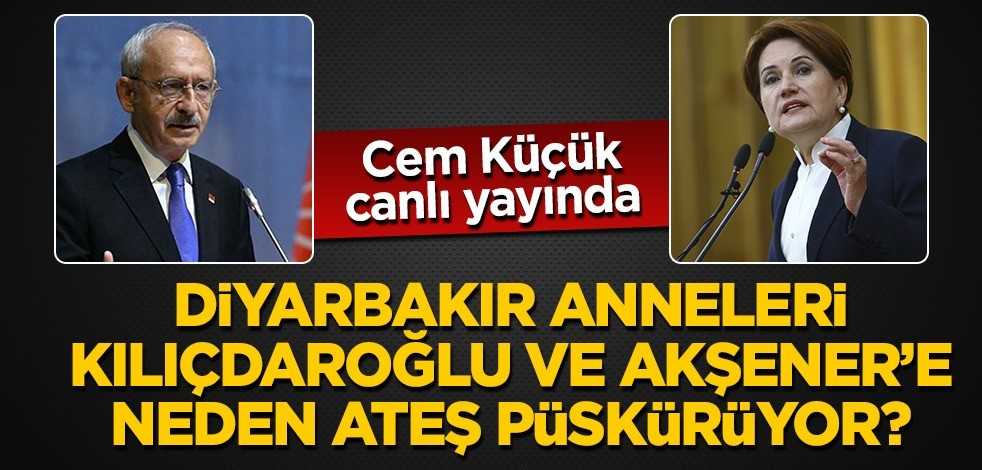 Diyarbakır anneleri Kılıçdaroğlu ve Akşener’e neden ateş püskürüyor?