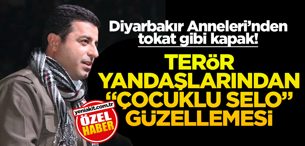 Diyarbakır Anneleri’nden tokat gibi kapak! Terör yandaşlarından "çocuklu Selo" güzellemesi