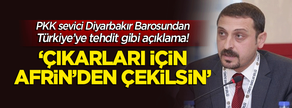 Diyarbakır Barosu'ndan Türkiye'ye tehdit gibi 'Afrin' açıklaması!