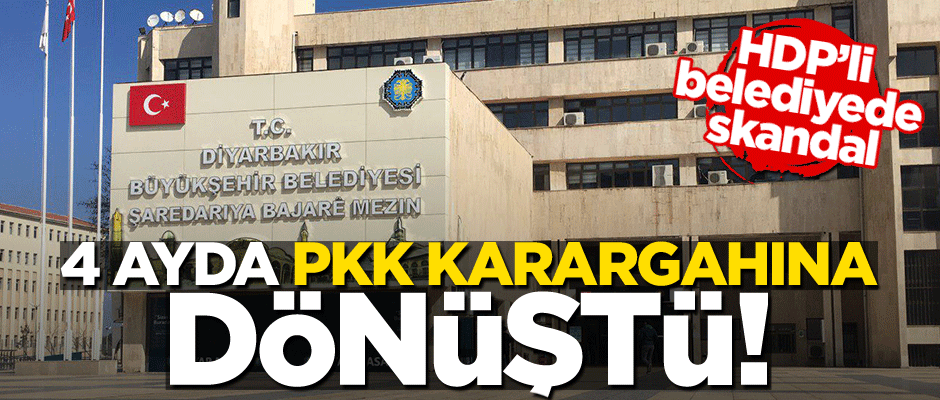 Diyarbakır belediyesi 4 ayda PKK karargahına dönüştü!