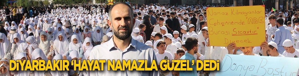 Diyarbakır ‘Hayat Namazla Güzel’ dedi