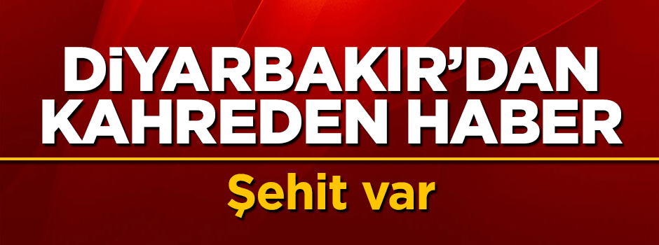 Diyarbakır'da 1 asker şehit oldu
