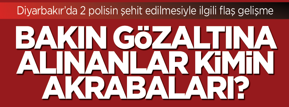 Diyarbakır’da 2 polisin şehit edilmesiyle ilgili flaş gelişme