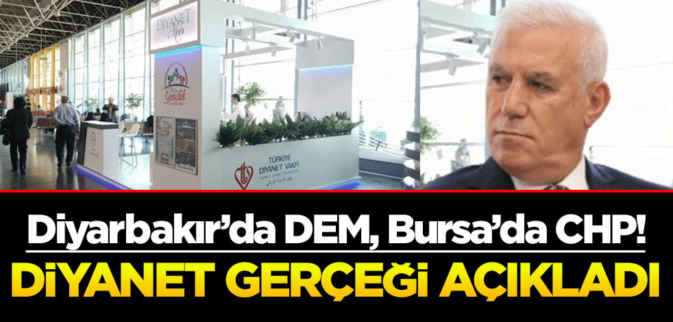 Diyarbakır’da DEM, Bursa’da CHP! Diyanet gerçeği açıkladı