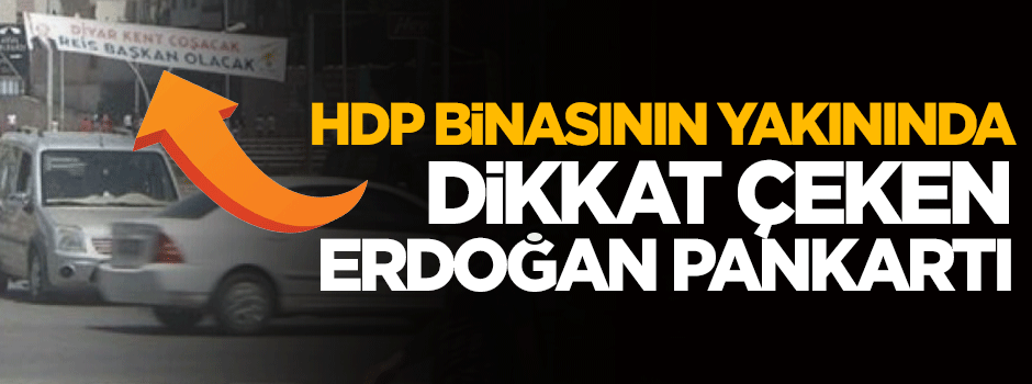Diyarbakır'da dikkat çeken 'Erdoğan' pankartı