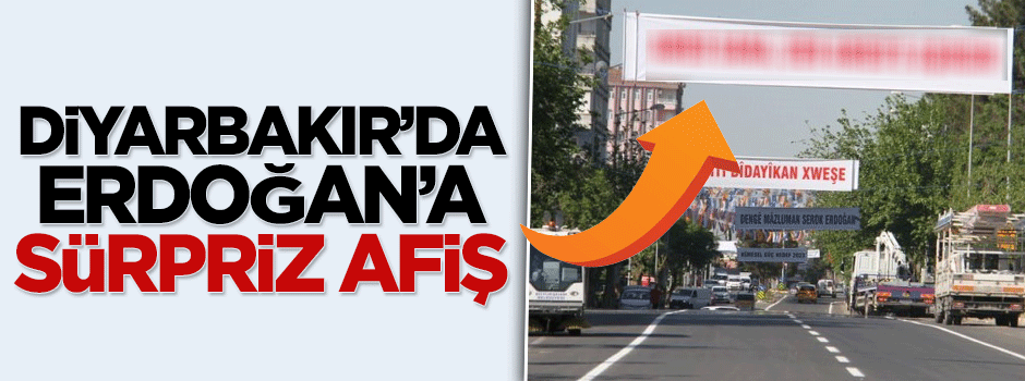 Diyarbakır'da dikkat çeken Erdoğan pankartları