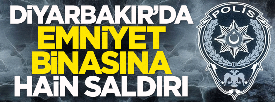 Diyarbakır'da emniyet binasına saldırı
