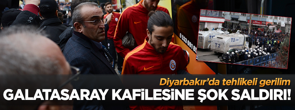Diyarbakır'da, Galatasaray kafilesine saldırı!