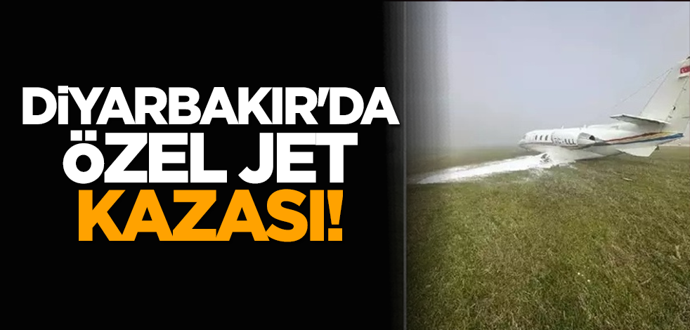 Diyarbakır'da özel jet kazası!