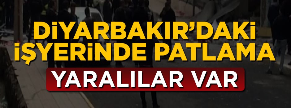 Diyarbakır'da patlama! Yaralılar var