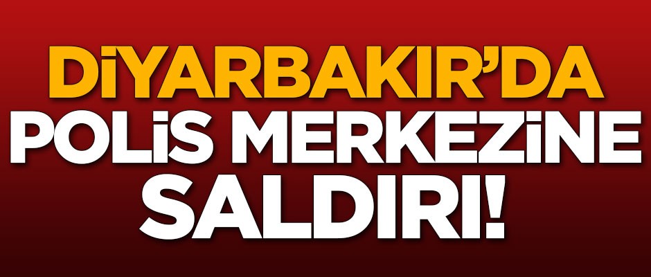 Diyarbakır'da polis merkezine saldırı!