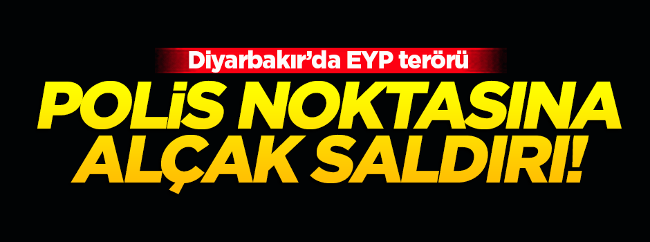 Diyarbakır'da polis noktasına hain saldırı!