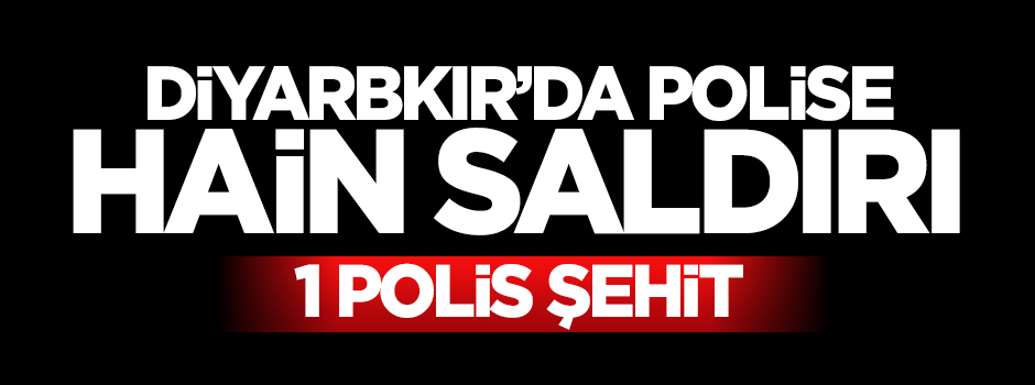 Diyarbakır'da polise silahlı saldırı: 1 polis şehit