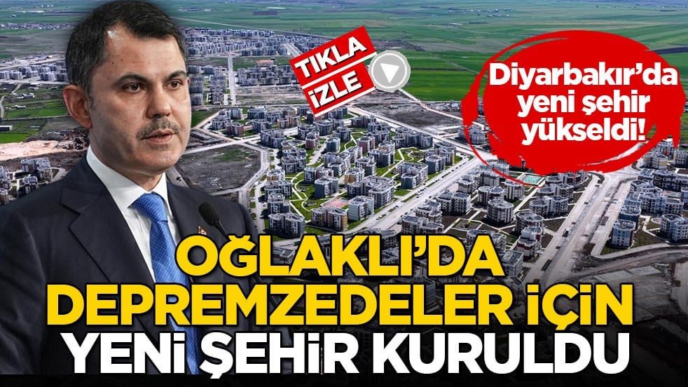 Diyarbakır’da yeni şehir yükseldi! Oğlaklı’da depremzedeler için yeni şehir kuruldu
