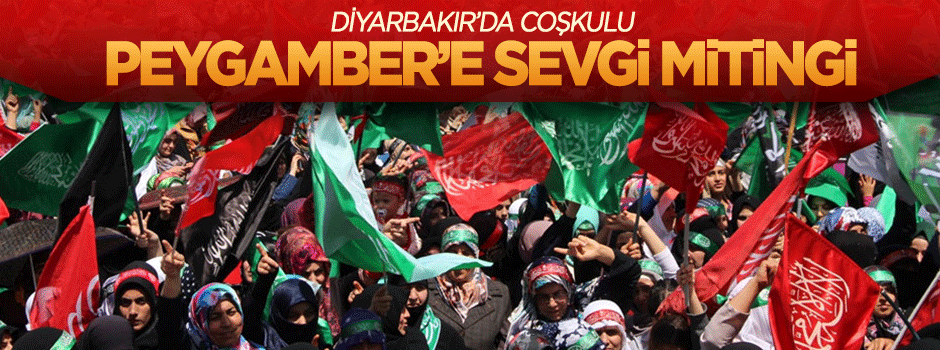Diyarbakır'da yüzbinler Peygamber'e sevgi mitinginde buluştu