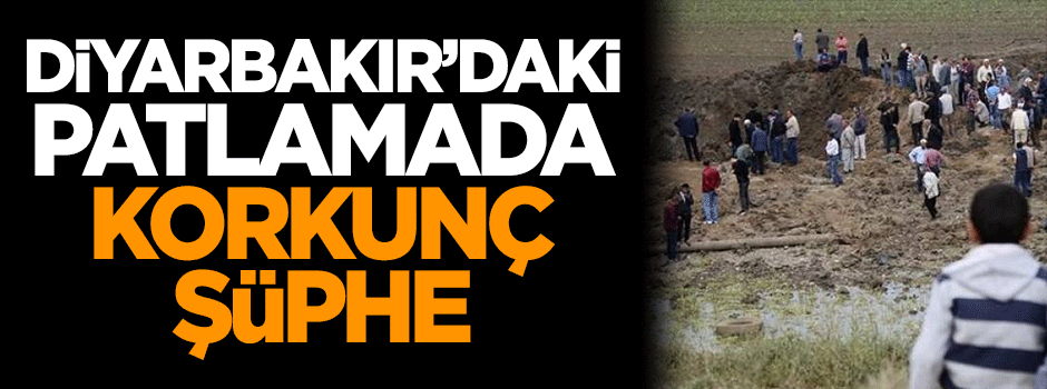 Diyarbakır'daki patlamada korkunç şüphe