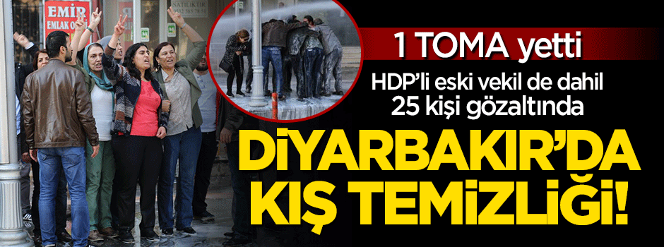 Diyarbakır'daki taşkınlığa müdahale: 25 gözaltı!